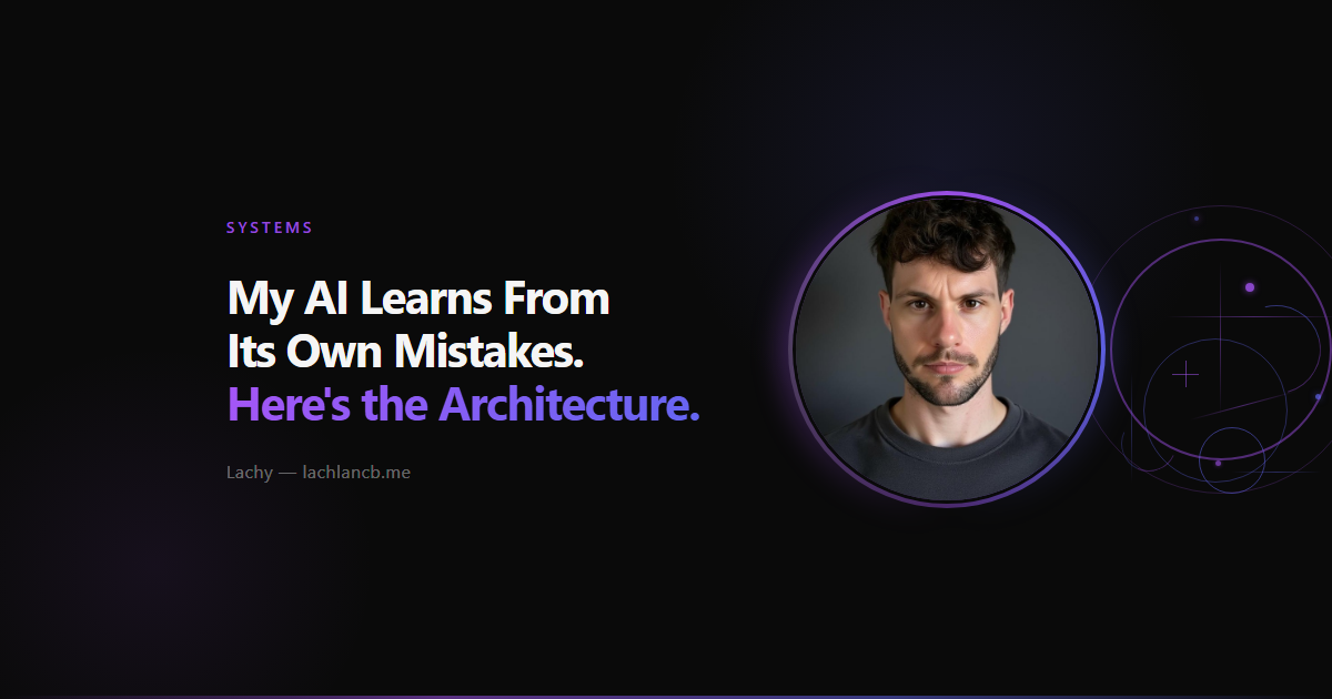 My AI Learns From Its Own Mistakes. Here's the Architecture.